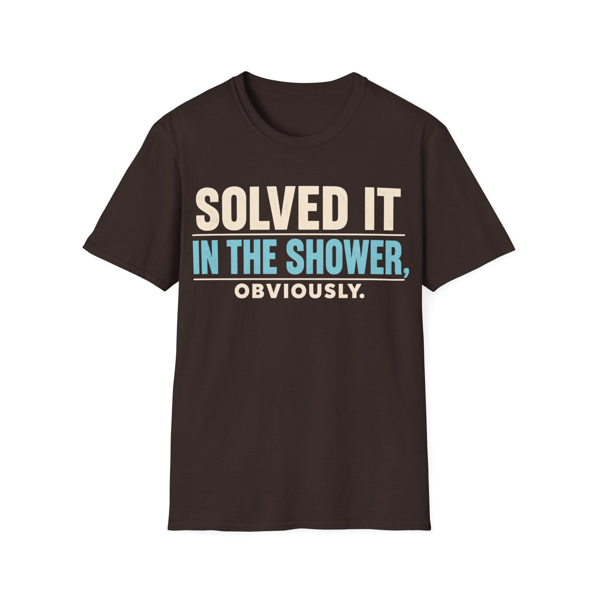 SOLVED IT IN THE SHOWER T-Shirt
