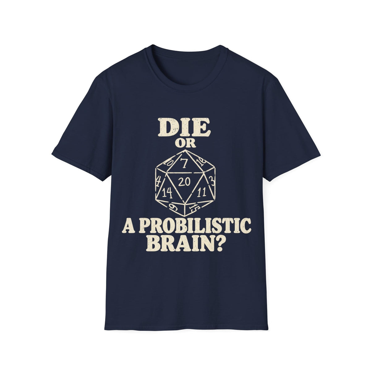 DIE OR PROBILISTIC BRAIN? T-Shirt