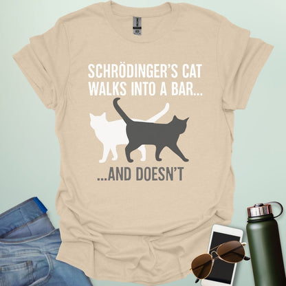 SCHRODINGER'S CAT WALKS INTO A BAR AND DOESN'T T-Shirt