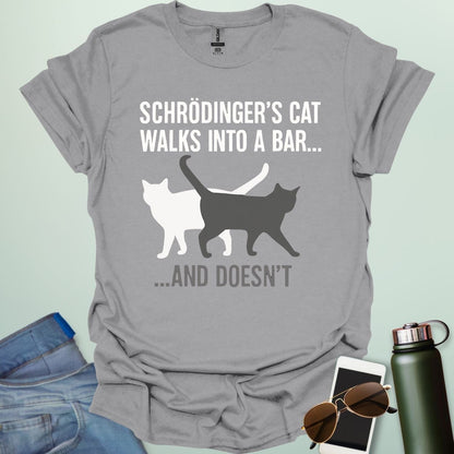 SCHRODINGER'S CAT WALKS INTO A BAR AND DOESN'T T-Shirt