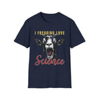 I FREAKING LOVE SCIENCE T-Shirt