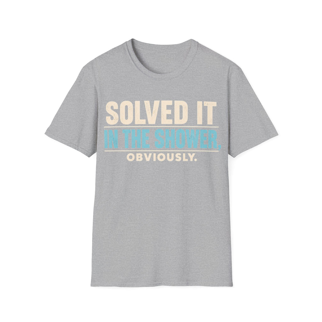 SOLVED IT IN THE SHOWER T-Shirt
