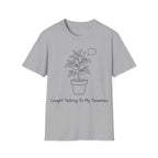 CAUGHT TALKING TO MY TOMATOES T-Shirt