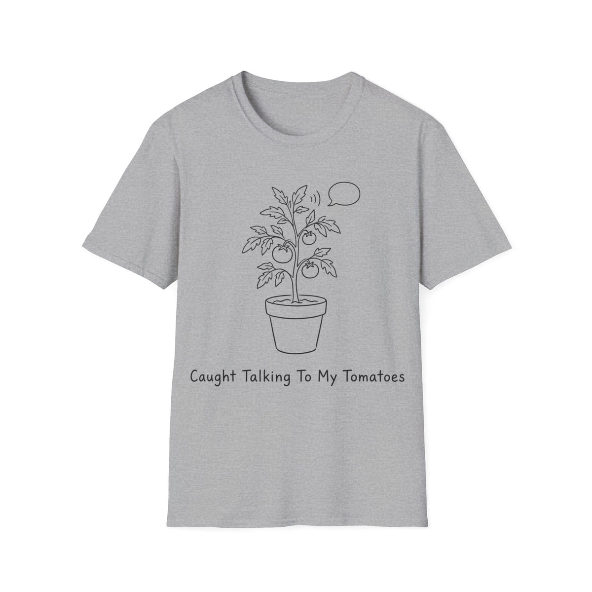 CAUGHT TALKING TO MY TOMATOES T-Shirt