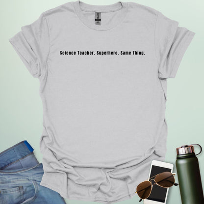 Text design reading “Science Teacher. Superhero. Same Thing.” in bold typeface — funny teacher appreciation STEM t-shirt.