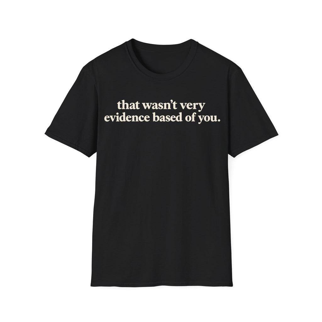 Minimalist typography graphic featuring bold serif text reading 'that wasn't very evidence based of you.'