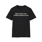 Minimalist typography graphic featuring bold serif text reading 'that wasn't very evidence based of you.'