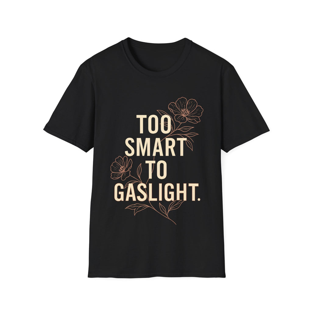 TOO SMART TO GASLIGHT T-Shirt