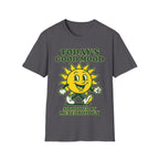 TODAY'S GOOD MOOD SPONSORED BY METEOROLOGY T-Shirt