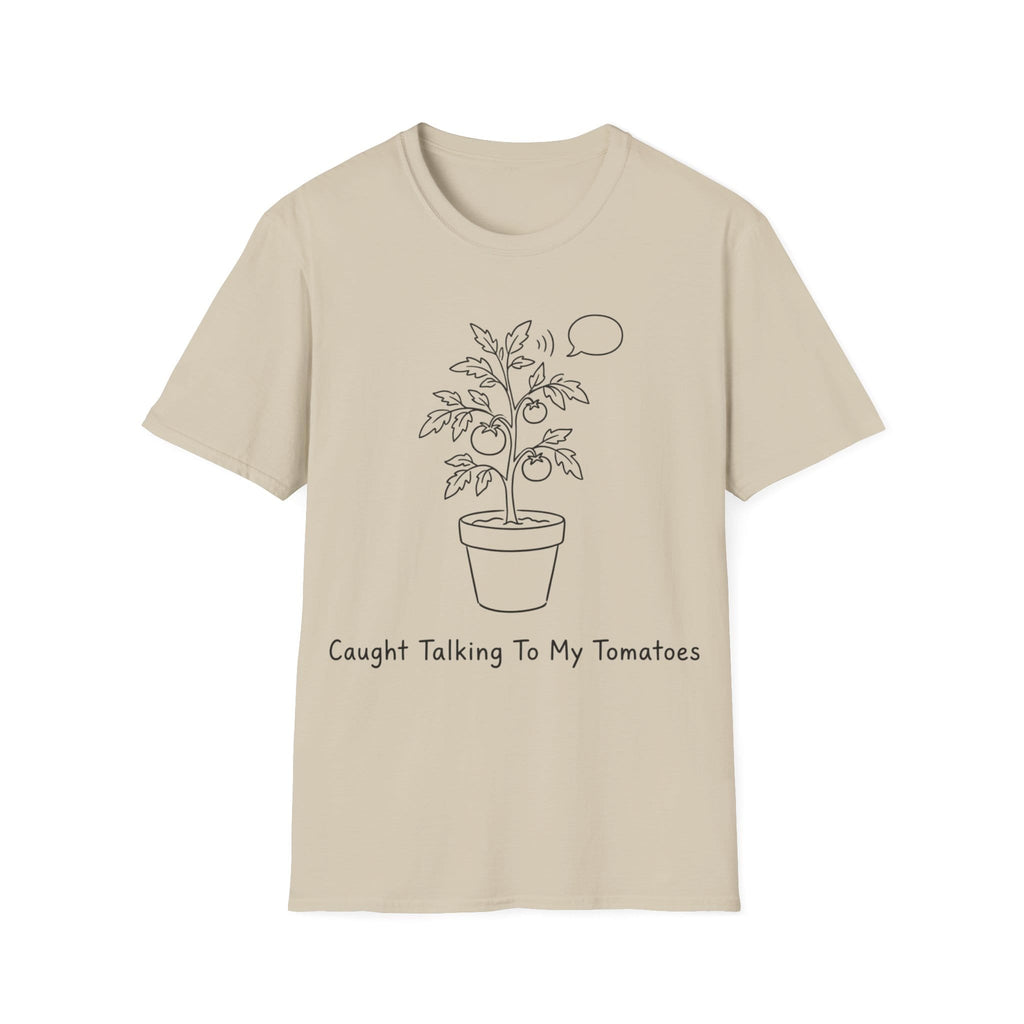 CAUGHT TALKING TO MY TOMATOES T-Shirt