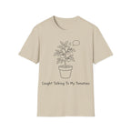 CAUGHT TALKING TO MY TOMATOES T-Shirt