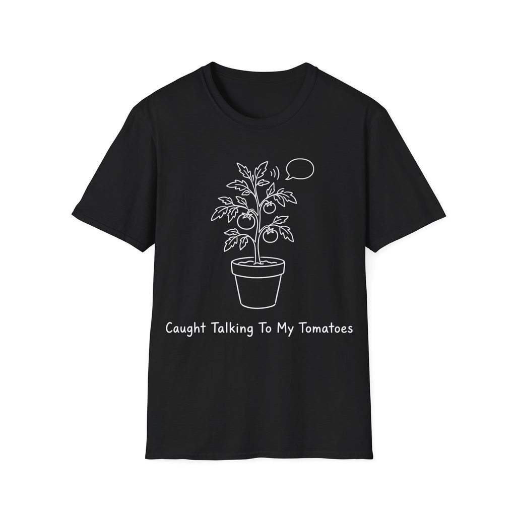 CAUGHT TALKING TO MY TOMATOES T-Shirt