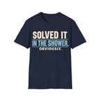 SOLVED IT IN THE SHOWER T-Shirt