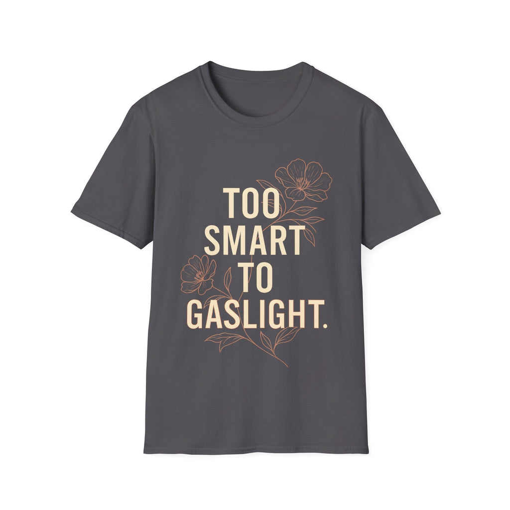 TOO SMART TO GASLIGHT T-Shirt
