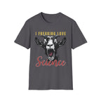 I FREAKING LOVE SCIENCE T-Shirt