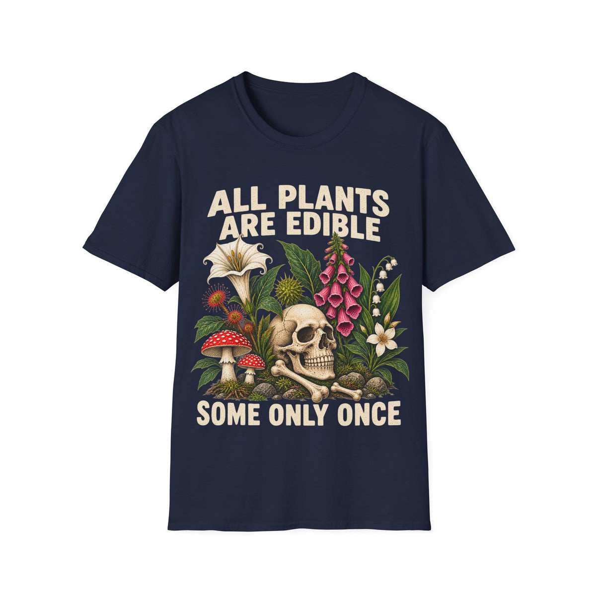 ALL PLANTS ARE EDIBLE SOME ONLY ONCE COLOR T-Shirt