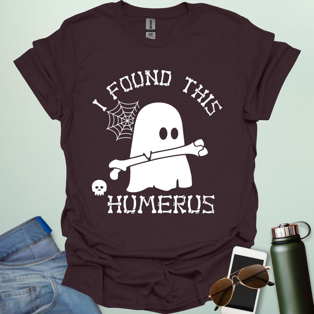 I FOUND THIS HUMERUS T-Shirt