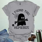 I FOUND THIS HUMERUS T-Shirt