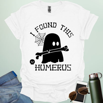 I FOUND THIS HUMERUS T-Shirt