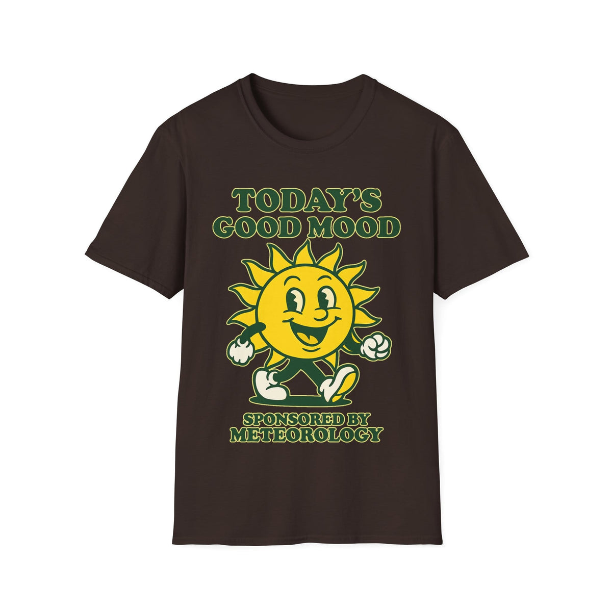 TODAY'S GOOD MOOD SPONSORED BY METEOROLOGY T-Shirt