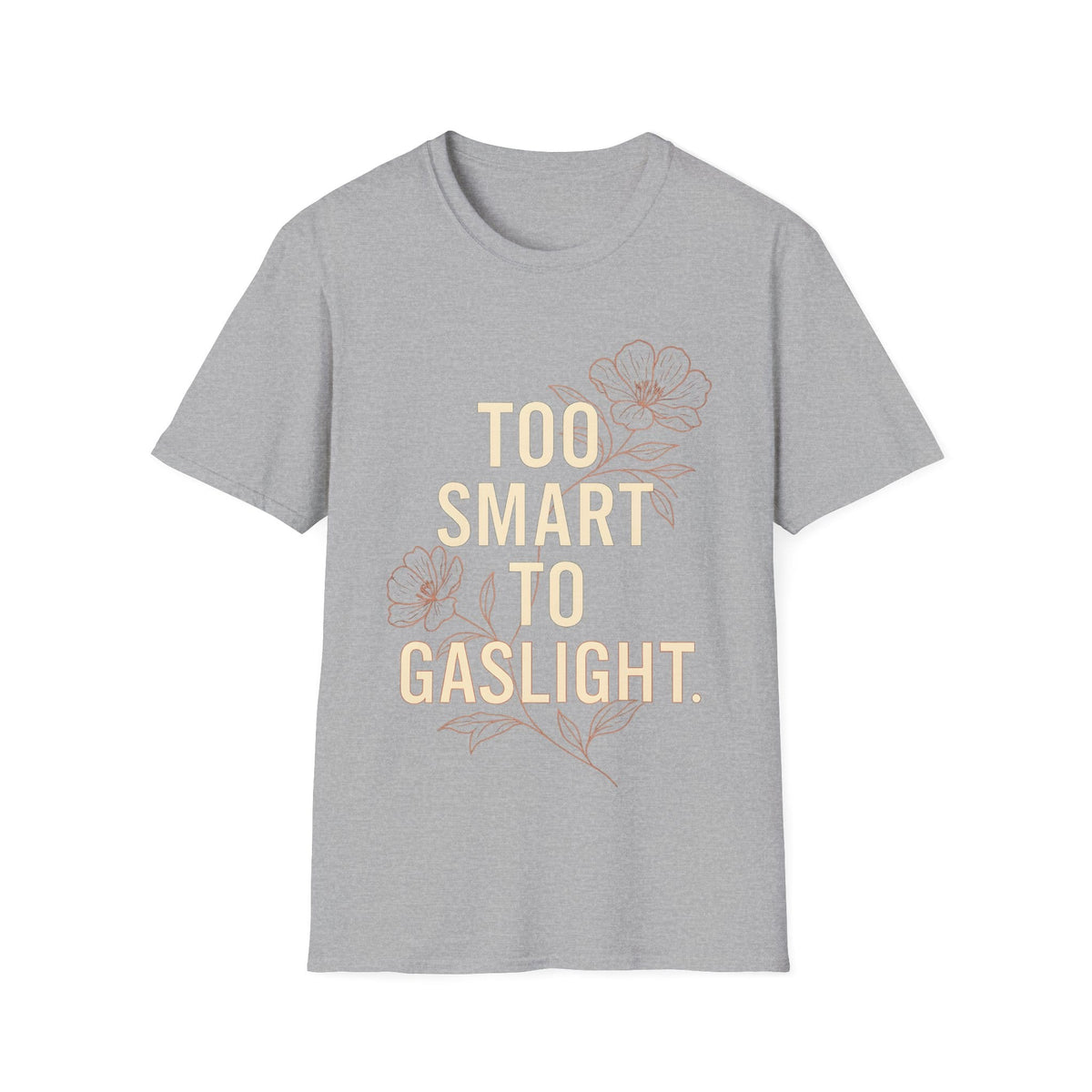 TOO SMART TO GASLIGHT T-Shirt