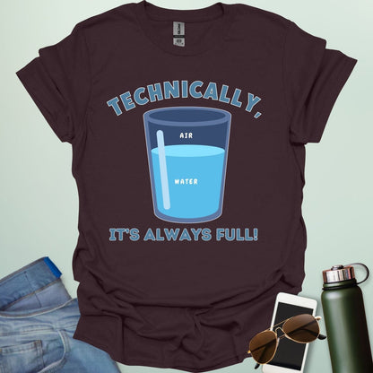 Technically, It’s Always Full t-shirt with clever science glass joke combining water and air — funny physics pun shirt for STEM geeks and teachers.
