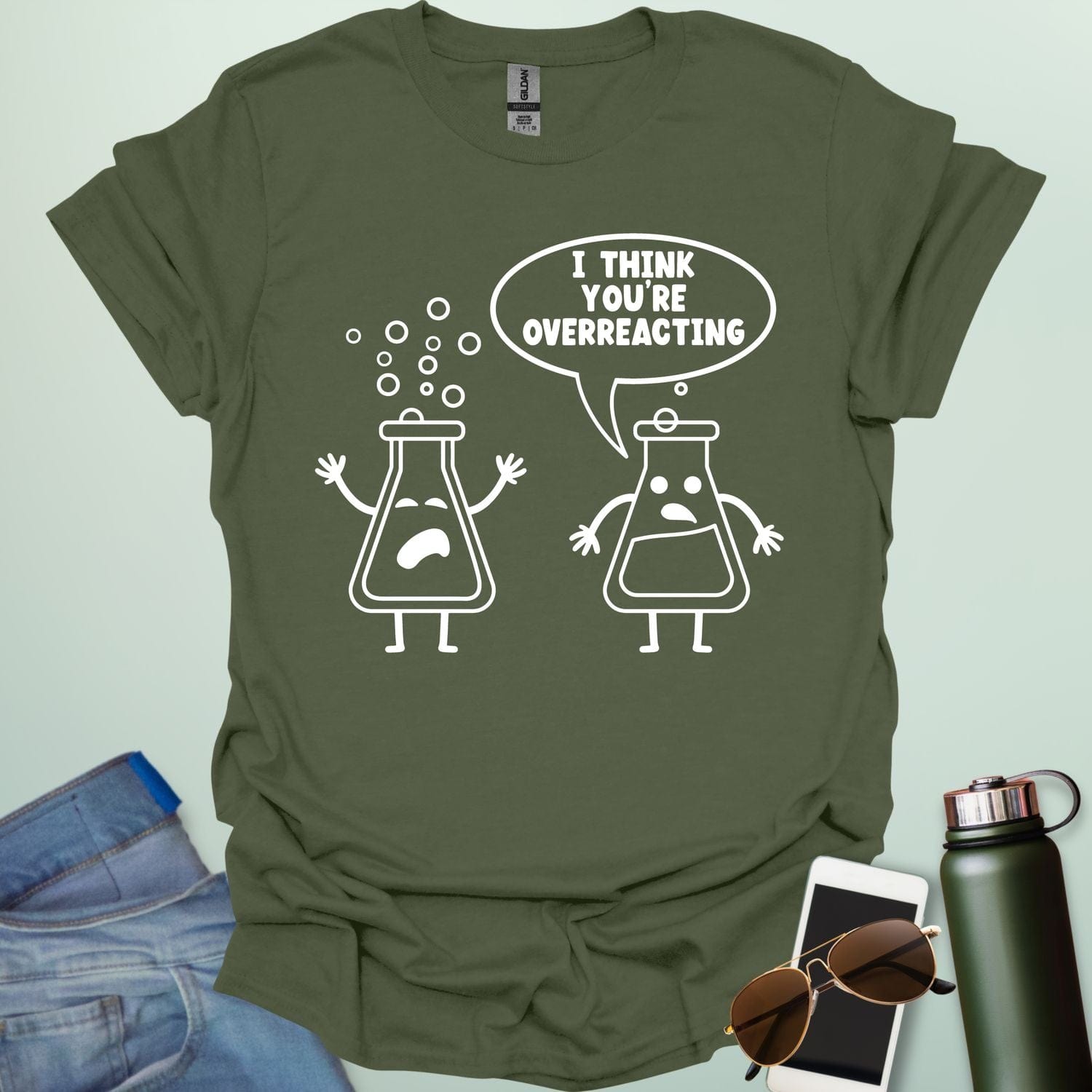 Military Green t-shirt with 2 line art science flasks with text "I THINK YOU'RE OVERREACTING"