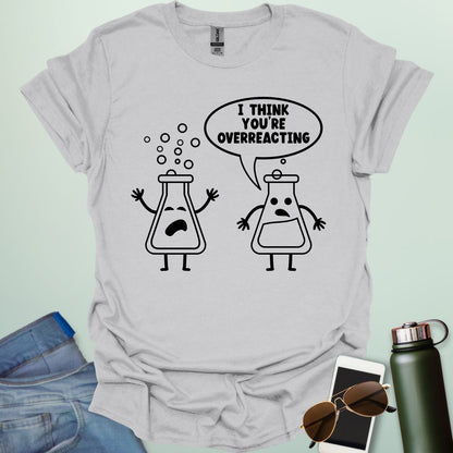 Ice Grey t-shirt with 2 line art science flasks with text "I THINK YOU'RE OVERREACTING"