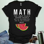 MATH: the only place people buy 66 watermelons and no one wonders why t-shirt featuring text and two watermelon slice graphic—funny math humor tee.