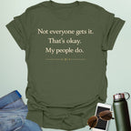 Graphic design featuring clean serif text reading 'Not everyone gets it. That's okay. My people do.' framed above a subtle infinity symbol.