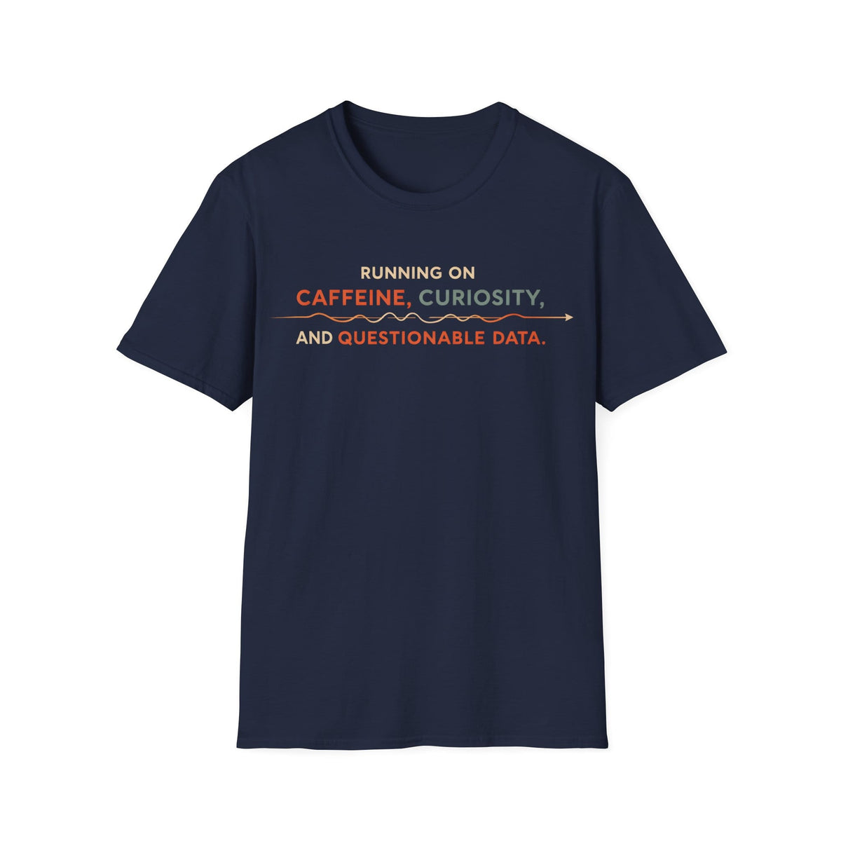 CAFFEINE & QUESTIONABLE DATA T-Shirt