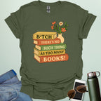For readers with attitude — this bold “B*tch, There’s No Such Thing As Too Many Books” tee celebrates your love of literature with unapologetic wit.