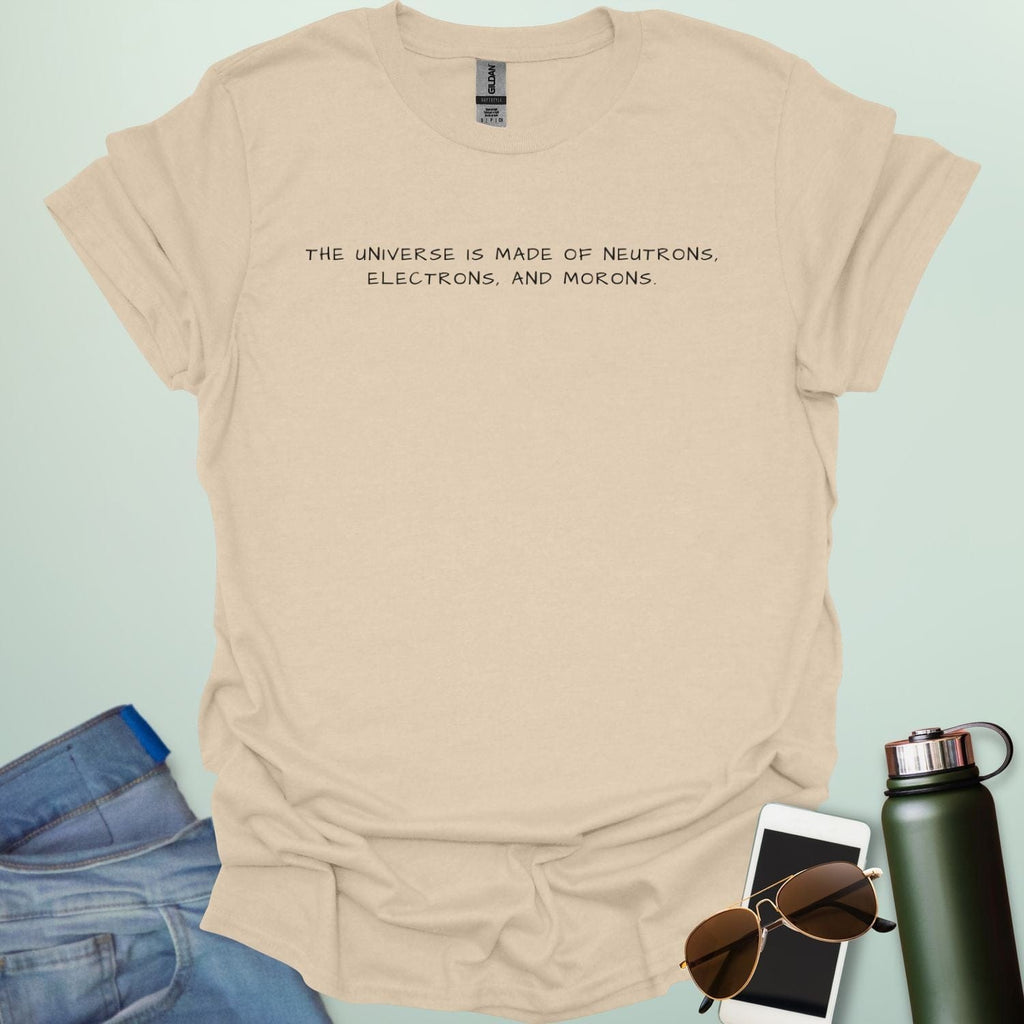Sarcastic science humor quote reading “The universe is made of neutrons, electrons, and morons.” in minimalist typography style.