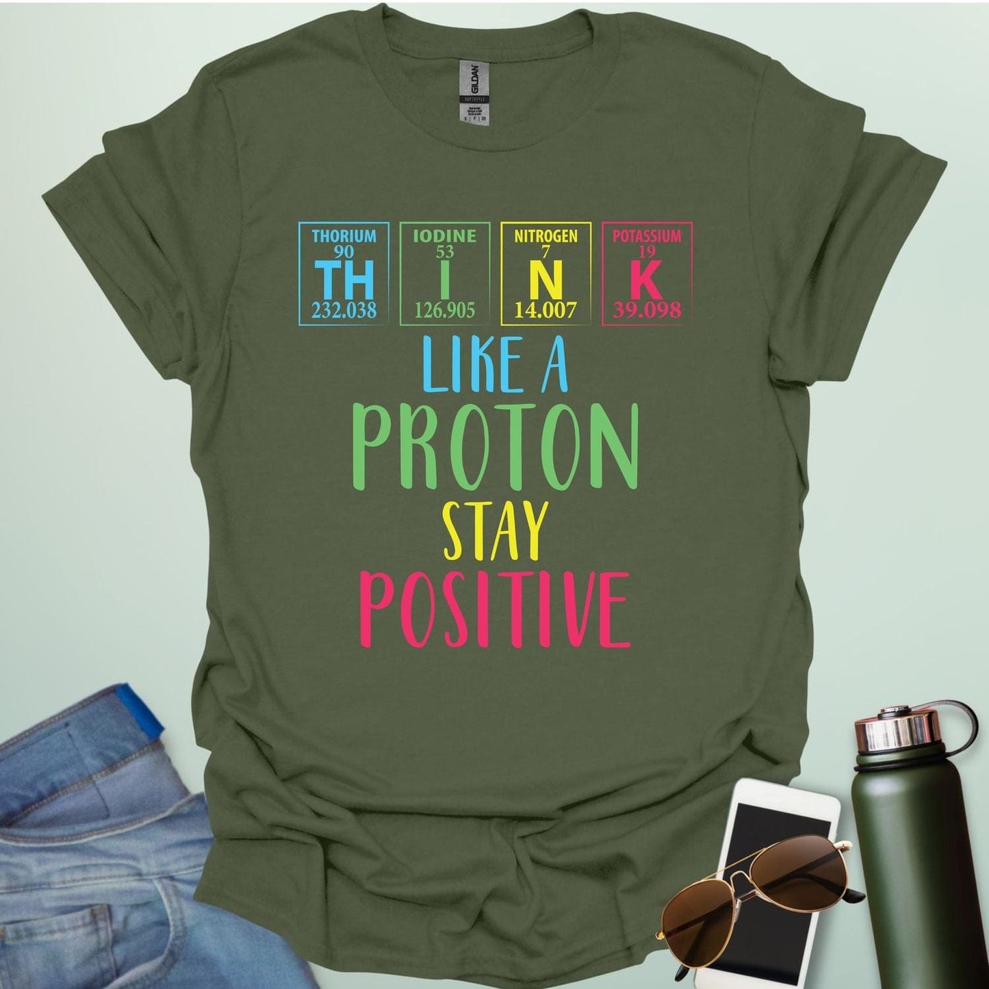 THINK LIKE A PROTON STAY POSITIVE T-Shirt