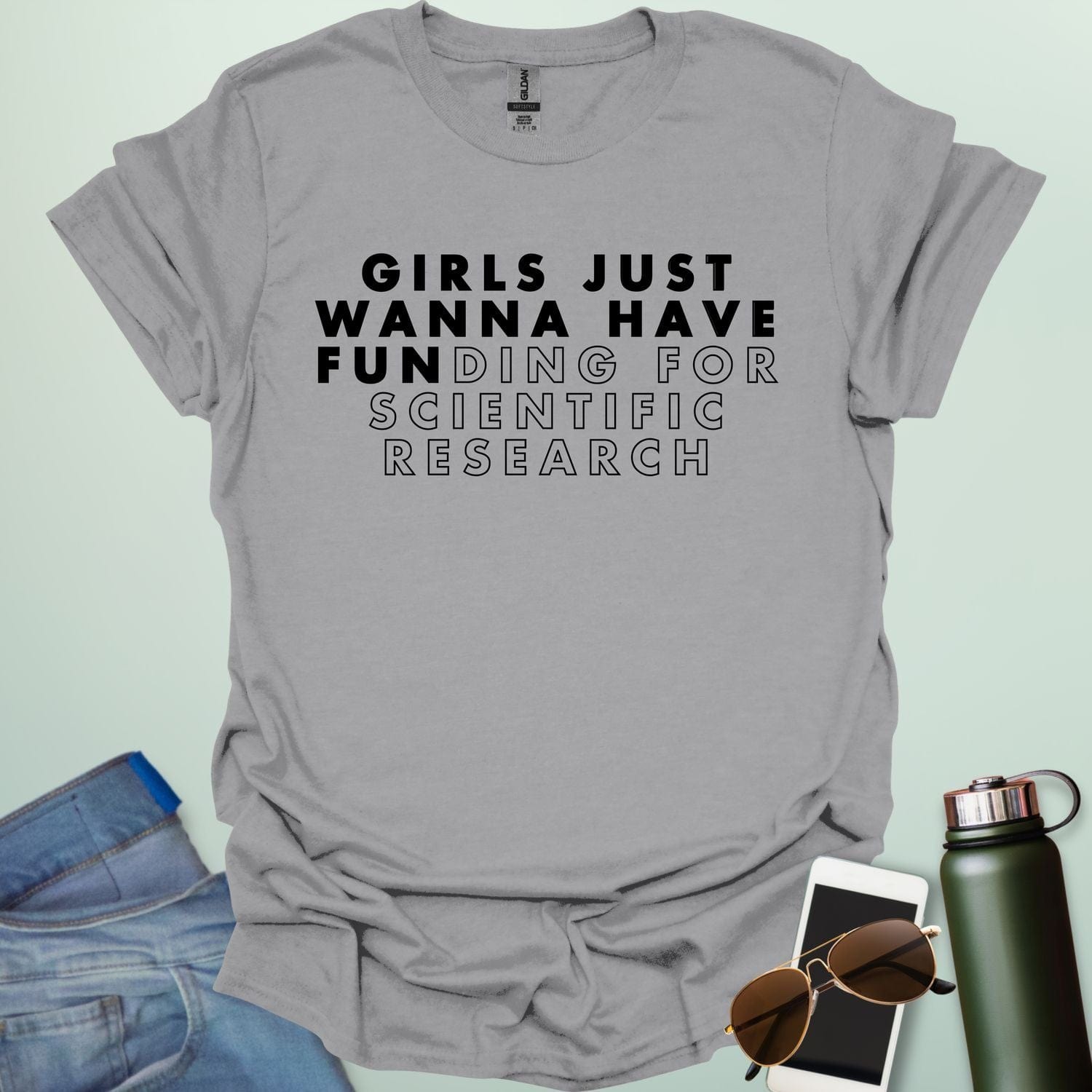 Girls Just Wanna Have Funding For Scientific Research T-Shirt - A funny and empowering design for women in STEAM / STEM.