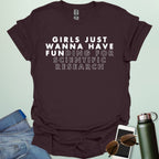 Girls Just Wanna Have Funding For Scientific Research T-Shirt - A funny and empowering design for women in STEAM / STEM.
