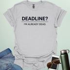 Minimalist typography design featuring the word "DEADLINE?" underlined by the phrase "I'M ALREADY DEAD."