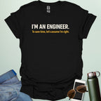 Bold typography design featuring the statement "I'M AN ENGINEER." followed by the sarcastic tagline "To save time, let's assume I'm right."