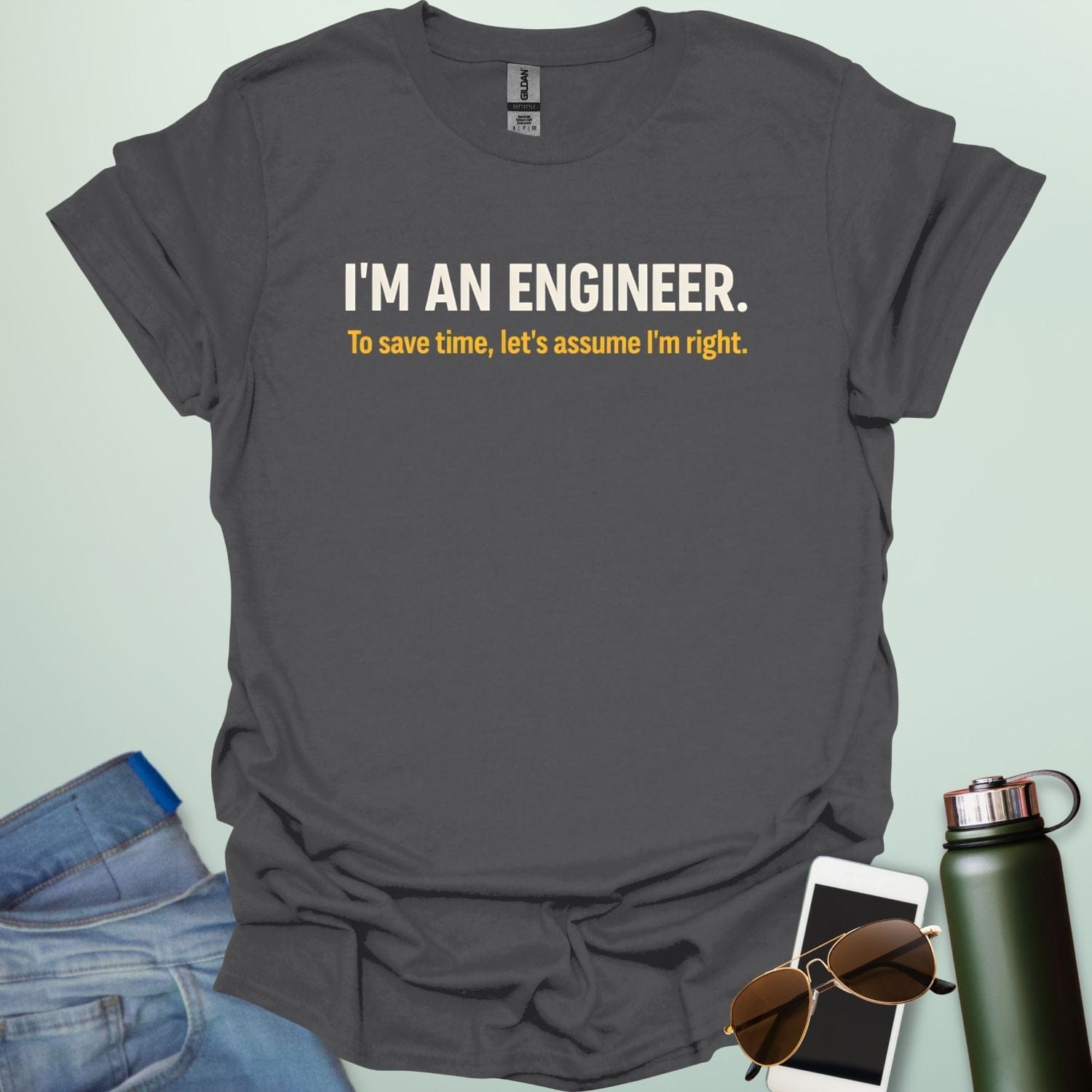 Bold typography design featuring the statement "I'M AN ENGINEER." followed by the sarcastic tagline "To save time, let's assume I'm right."