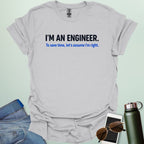 Bold typography design featuring the statement "I'M AN ENGINEER." followed by the sarcastic tagline "To save time, let's assume I'm right."