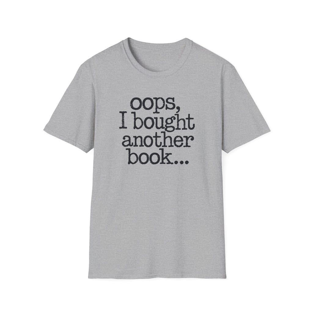 OOPS I BOUGHT ANOTHER BOOK T-Shirt