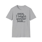 OOPS I BOUGHT ANOTHER BOOK T-Shirt