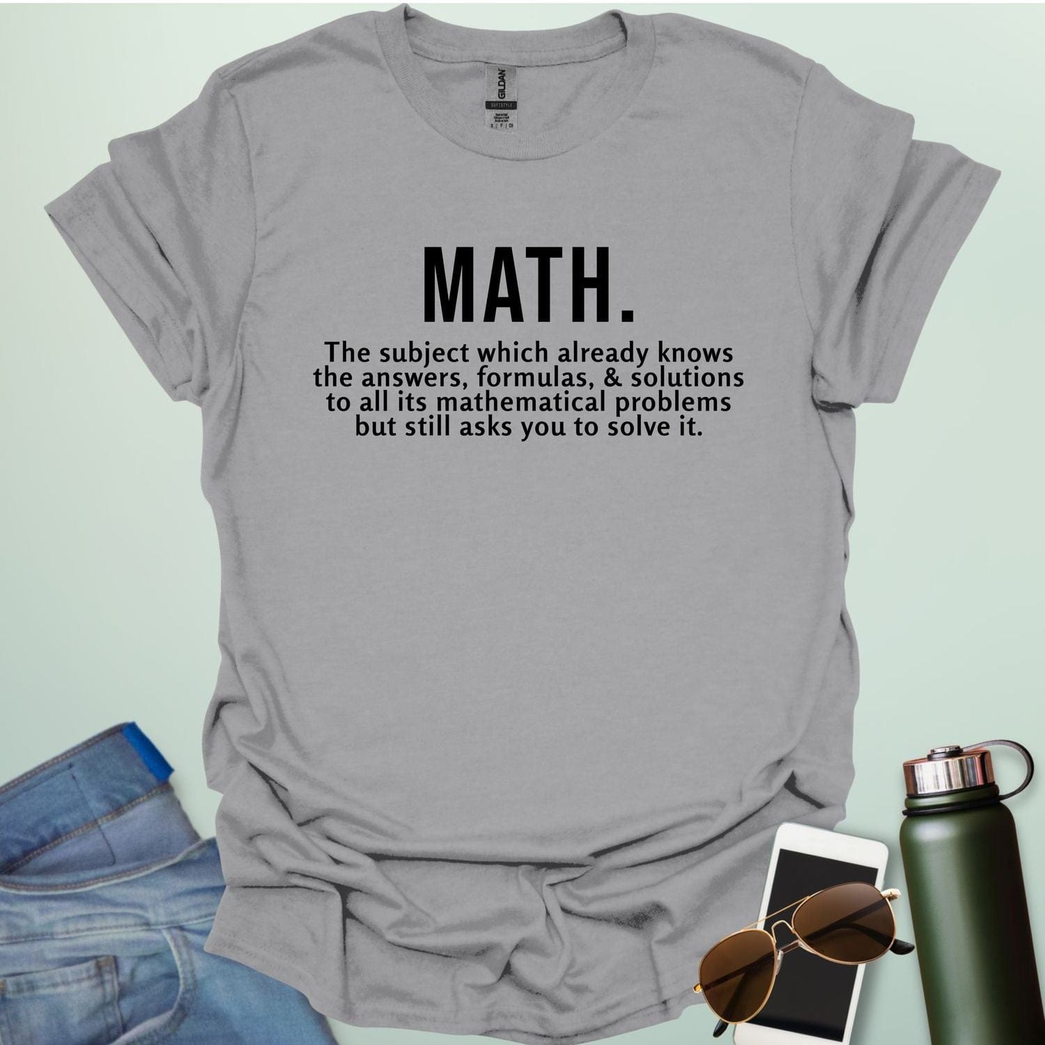 Funny sport grey math t-shirt with the text 'MATH. The subject which already knows the answers...'