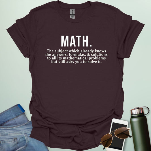 Funny dark chocolate brown math t-shirt with the text 'MATH. The subject which already knows the answers...'