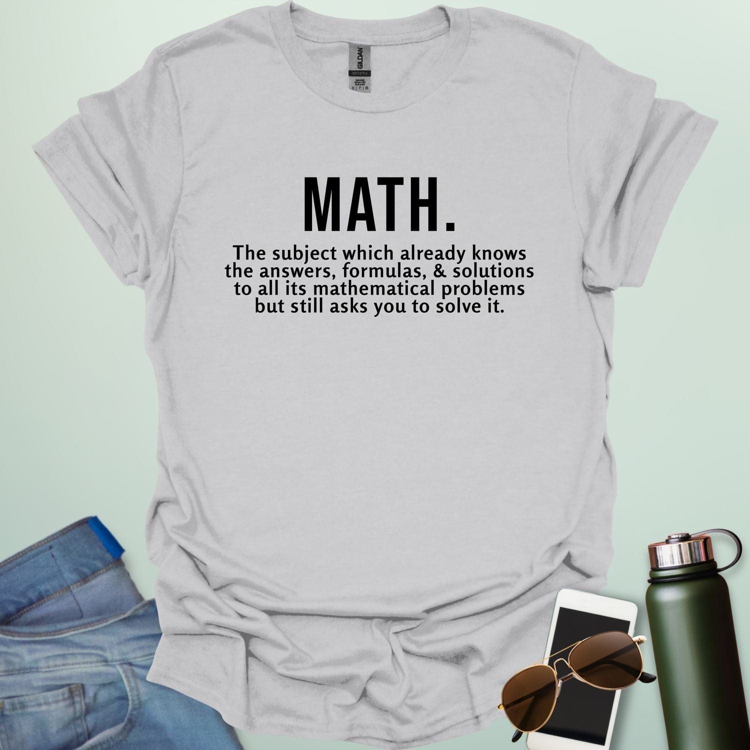 Funny ice grey math t-shirt with the text 'MATH. The subject which already knows the answers...'