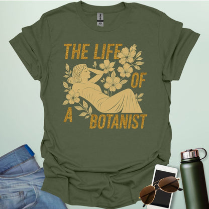 THE LIFE OF A BOTANIST T-Shirt