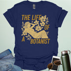THE LIFE OF A BOTANIST T-Shirt