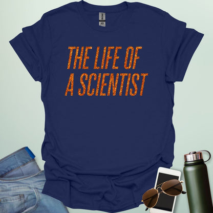 A navy blue t-shirt with the bold, distressed text 'THE LIFE OF A SCIENTIST.'