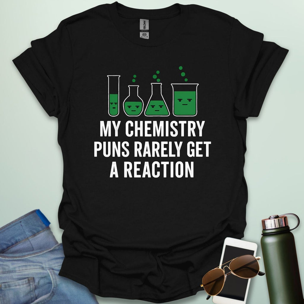 "My Chemistry Puns Rarely Get a Reaction' t-shirt with a humorous science pun design.