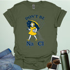 Don't Be Salty t-shirt with a retro-style illustration and the chemical symbols for salt, NaCl.